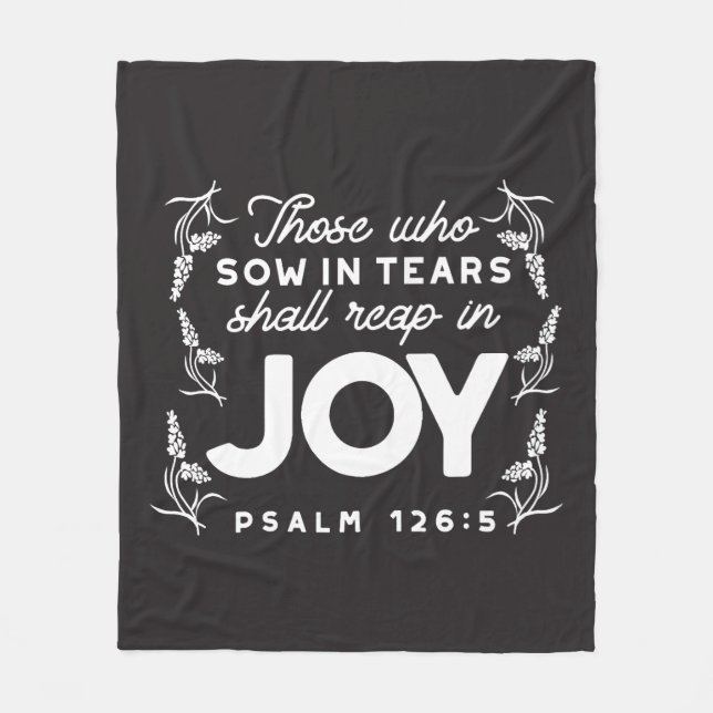Those Who Sow in Tears Shall Reap in Joy Quotes Fleece Blanket (Front)