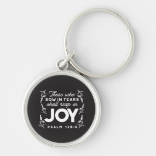 Those Who Sow in Tears Shall Reap in Joy Quotes Key Ring