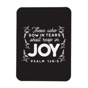 Those Who Sow in Tears Shall Reap in Joy Quotes Magnet