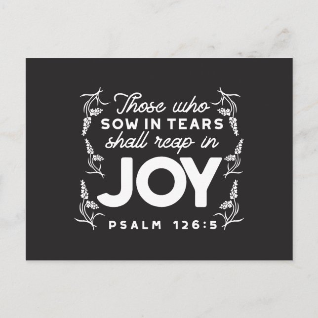 Those Who Sow in Tears Shall Reap in Joy Quotes Postcard (Front)