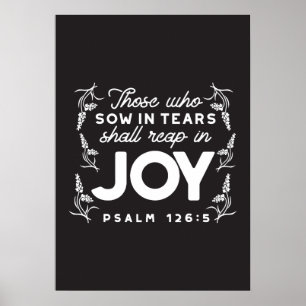 Those Who Sow in Tears Shall Reap in Joy Quotes Poster