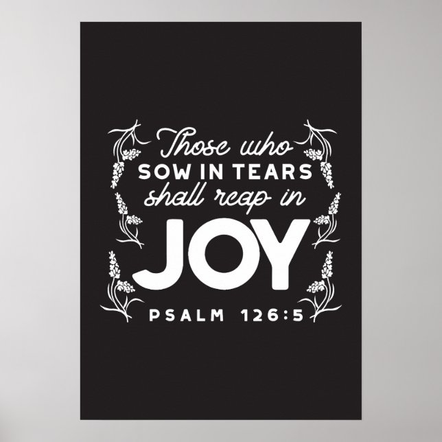 Those Who Sow in Tears Shall Reap in Joy Quotes Poster (Front)
