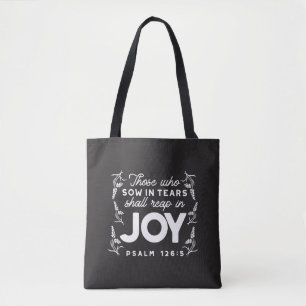 Those Who Sow in Tears Shall Reap in Joy Quotes Tote Bag