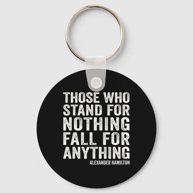 Those Who Stand For Nothing Fall For Anything Hami Key Ring (Front)