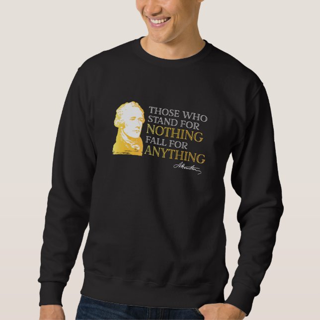 Those Who Stand For Nothing Fall For Anything Hami Sweatshirt (Front)