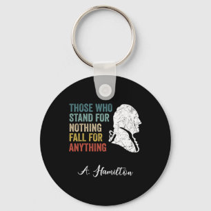 Those Who Stand Nothing Fall Anything Hamilton Key Ring
