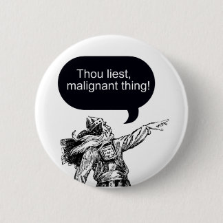Thou Liest! 6 Cm Round Badge