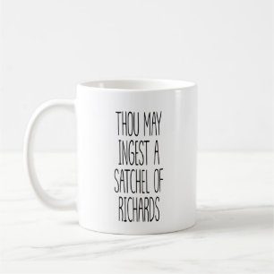 Thou May Ingest A Satchel Of Richards Funny Coffee Mug