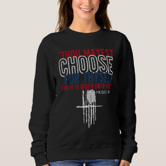 Thou Mayest Choose For Thyself Moses 317 Usa Chris Sweatshirt