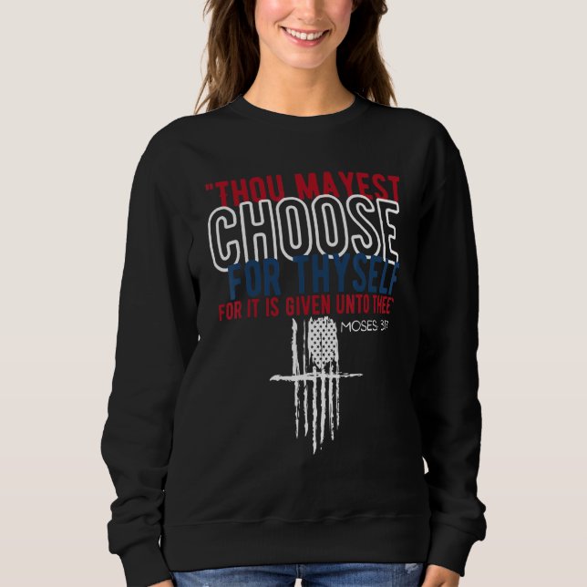 Thou Mayest Choose For Thyself Moses 317 Usa Chris Sweatshirt (Front)