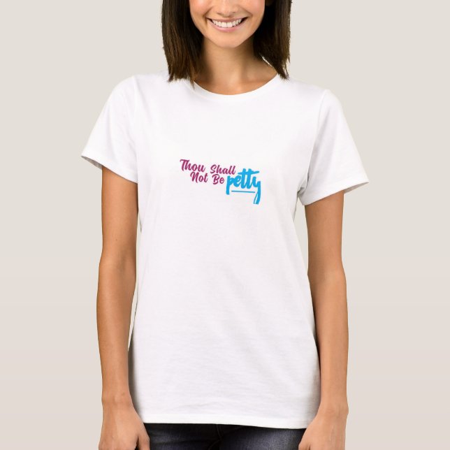 Thou Shall Not be Petty T-Shirt (Front)