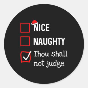 Thou Shall Not Judge Fun Naughty Nice List Christm Classic Round Sticker
