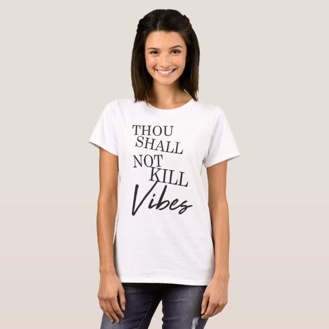 Thou Shall Not Kill My Vibes T-shirt (Front Full)
