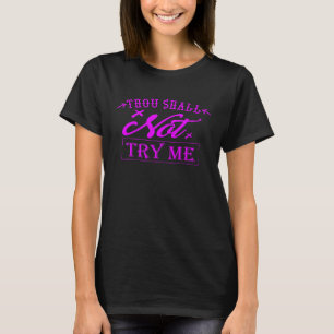 thou shall not try me for women & money  sarcasm T-Shirt