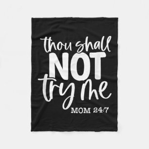 Thou Shall Not Try Me, Mom 24_7, Funny, Jokes, Sar Fleece Blanket
