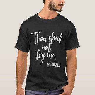 Thou Shall Not Try Me Mood 24 7 Brush T-Shirt