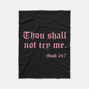 Thou Shall Not Try Me Mood 24_7 Funny Quote Old En Fleece Blanket