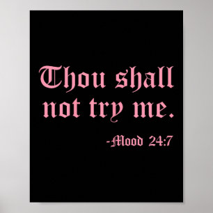 Thou Shall Not Try Me Mood 24_7 Funny Quote Old En Poster