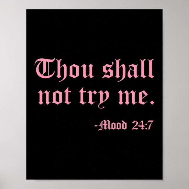 Thou Shall Not Try Me Mood 24_7 Funny Quote Old En Poster (Front)