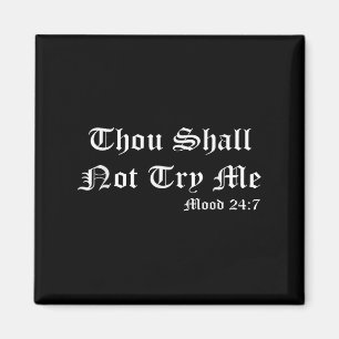 Thou Shall Not Try Me Mood 27_7 Funny Quotes Graph Magnet