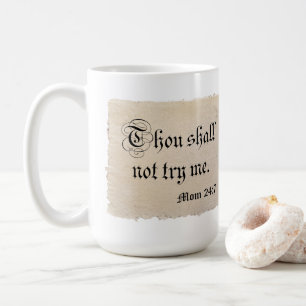 Thou Shall Not Try Me - Mum 24:7 Coffee Mug