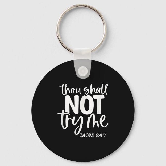 Thou Shall Not Try Me, Mum 24_7, Funny, Jokes, Sar Key Ring (Front)