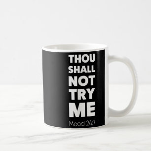 Thou Shall Not Try Me Quotes, Awesome Graphic Desi Coffee Mug