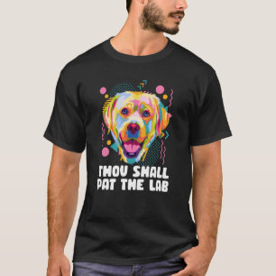 Thou Shall Pat the Lab Labrador Retriever Humour T-Shirt
