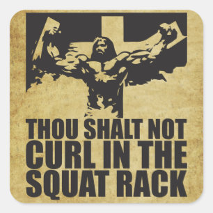 Thou Shalt Not Curl In The Squat Rack Square Sticker