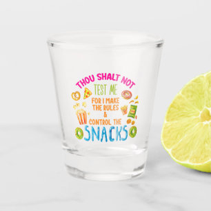 Thou Shalt Not Test Me For I Make The Rules Shot Glass