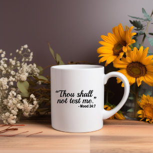 Thou Shalt Not Test Me Mood 24:7 Meme Mug