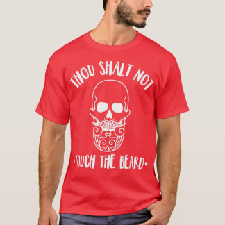Thou shalt not touch the beard bearded mens design T-Shirt