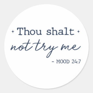 Thou Shalt Not Try Me Classic Round Sticker