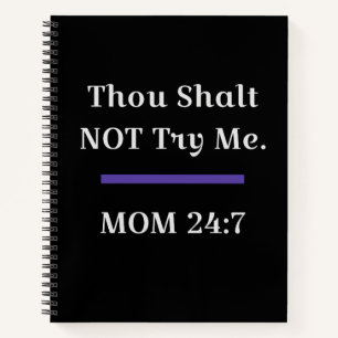 Thou Shalt Not Try Me MOM Notebook