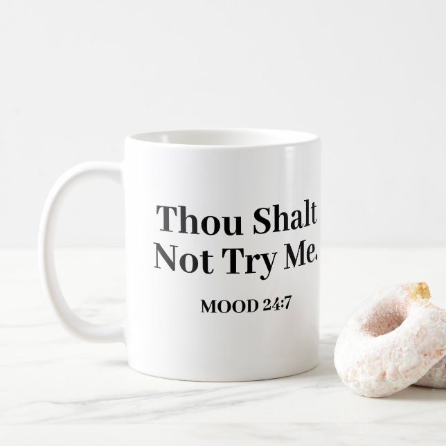 Thou Shalt Not Try Me Mood 24:7 Coffee Mug (With Donut)