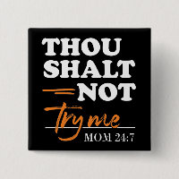 Thou Shalt Not Try Me Mum 