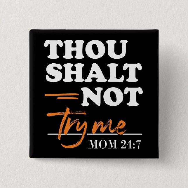 Thou Shalt Not Try Me Mum  15 Cm Square Badge (Front)