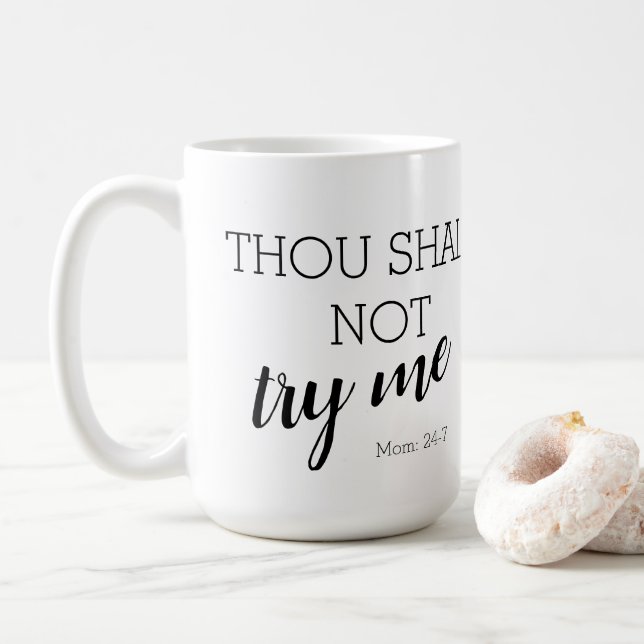 Thou shalt not try me Mum: 24-7 Coffee Mug (With Donut)