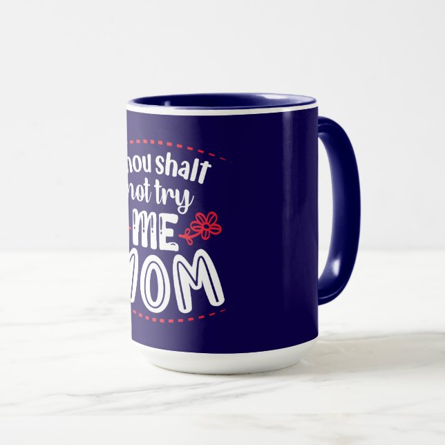 Thou Shalt Not Try Me, Mum  Mug (Front Right)