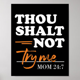 Thou Shalt Not Try Me Mum Poster