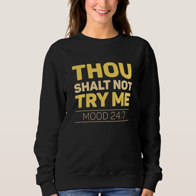 Thou Shalt Not Try Me Sweatshirt (Front)