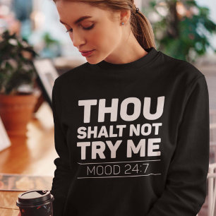 Thou Shalt Not Try Me Sweatshirt