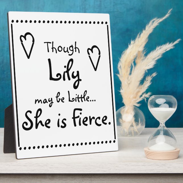 Though (NAME HERE) may be little... she is Fierce. Plaque (Side)