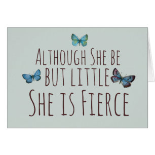 Though she be but little she is fierce