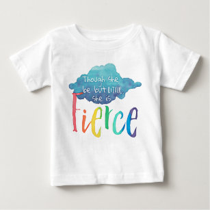Though She Be But Little, She Is Fierce. Baby T-Shirt