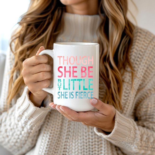 Though She Be But Little She is Fierce Coffee Mug (Creator Uploaded)