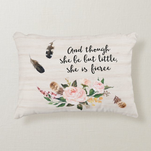 Though She Be But Little She is Fierce Decorative Cushion (Front)