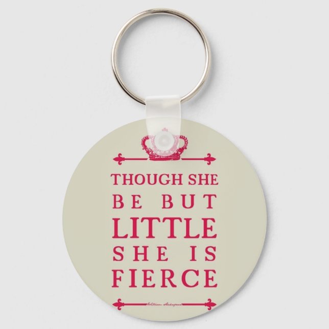 Though she be but little she is fierce key ring (Front)