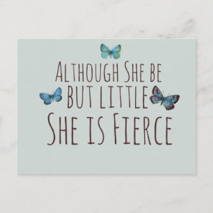 Though she be but little she is fierce postcard