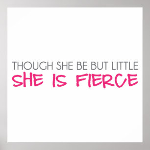Though She Be But Little She Is Fierce Poster